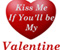 Kiss Me If You Will Be My Valentine